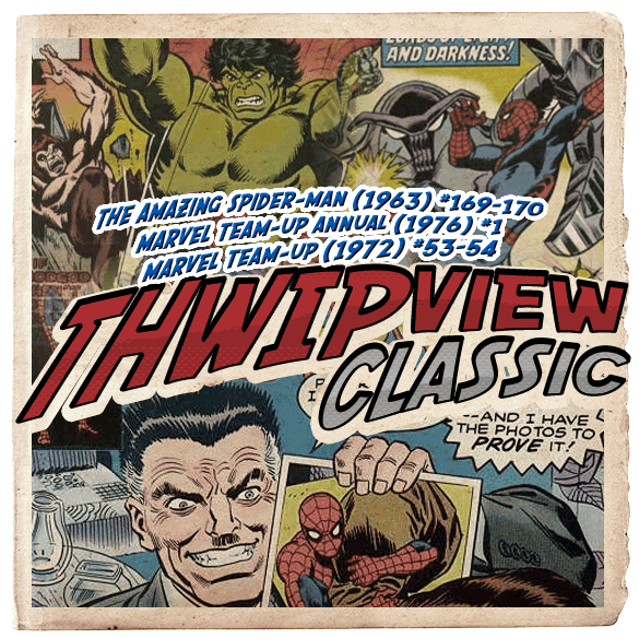 Thwip View Classic 122 - The Amazing Spider-Man (1963) #169-170; Marvel Team-Up Annual (1976) #1; Marvel Team-Up (1972) #53-54 episode artwork