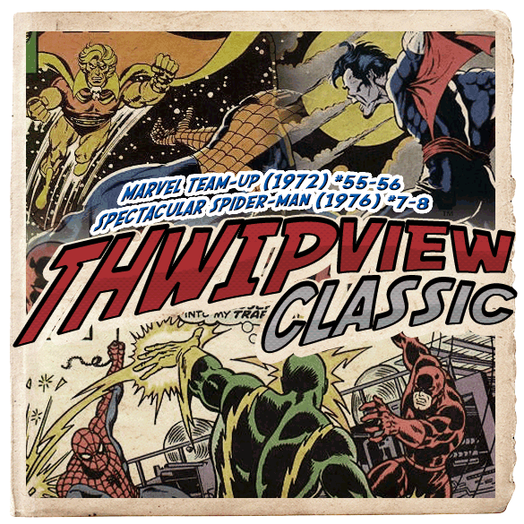 Thwip View Classic 123 - Marvel Team-Up (1972) #55-56; Spectacular Spider-Man (1976) #7-8 episode artwork