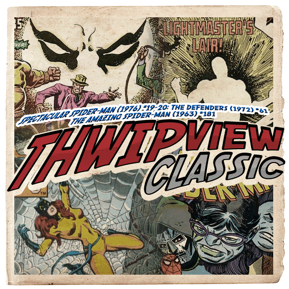 Thwip View Classic 138 - Spectacular Spider-Man (1976) #19-20; The Defenders (1972) #61; The Amazing Spider-Man (1963) #181 episode artwork