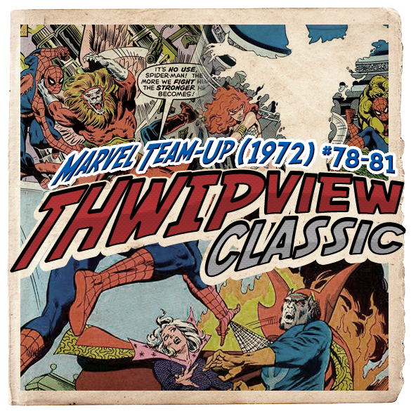 Thwip View Classic 146 - Marvel Team-Up (1972) #78-81 episode artwork