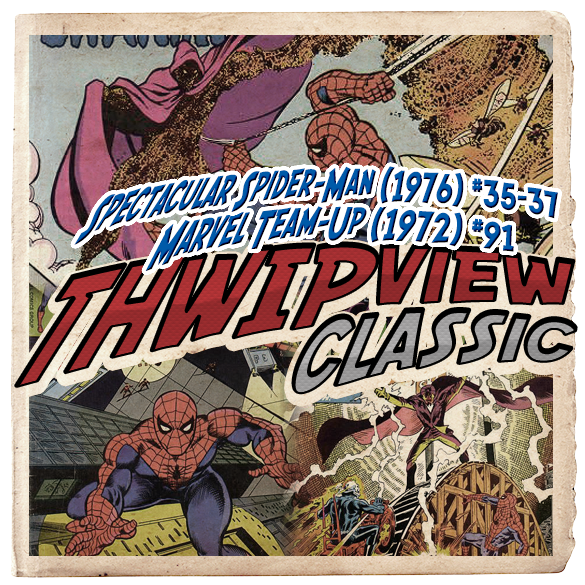 Thwip View Classic 159 - Spectacular Spider-Man (1976) #35-37; Marvel Team-Up (1972) #91 episode artwork