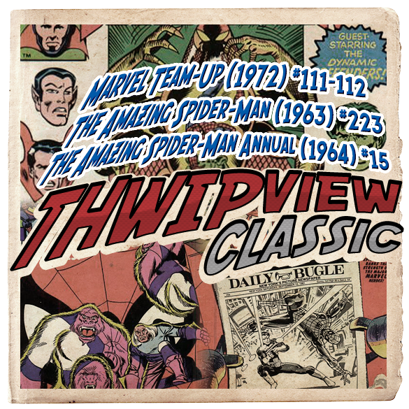 Thwip View Classic 189 - Marvel Team-Up (1972) #111-112; The Amazing Spider-Man (1963) #223; The Amazing Spider-Man Annual (1964) #15 episode artwork