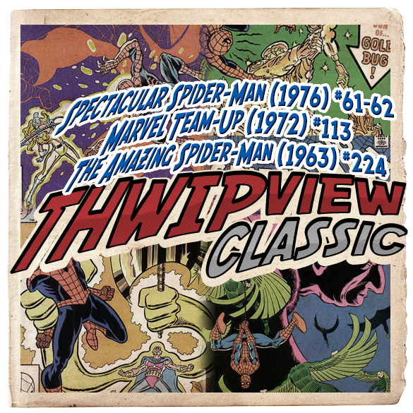Thwip View Classic 191 - Spectacular Spider-Man (1976) #61-62; Marvel Team-Up (1972) #113; The Amazing Spider-Man (1963) #224 episode artwork