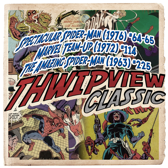 Thwip View Classic 192 - The Amazing Spider-Man (1963) #225; Spectacular Spider-Man (1976) #63-64; Marvel Team-Up (1972) #114 episode artwork