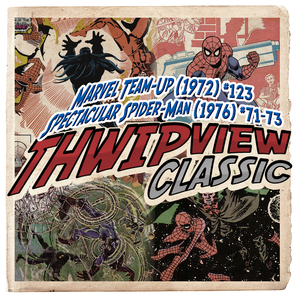 Thwip View Classic 206 - Marvel Team-Up (1972) #123; Spectacular Spider-Man (1976) #71-73 episode artwork