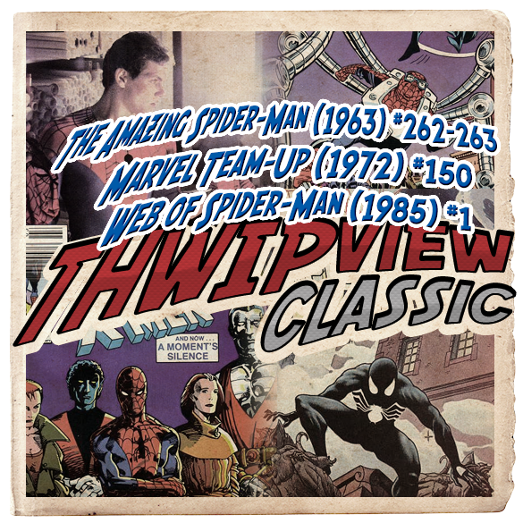 Thwip View Classic 242 - The Amazing Spider-Man (1963) #262-263; Marvel Team-Up (1972) #150; Web of Spider-Man (1985) #1 episode artwork
