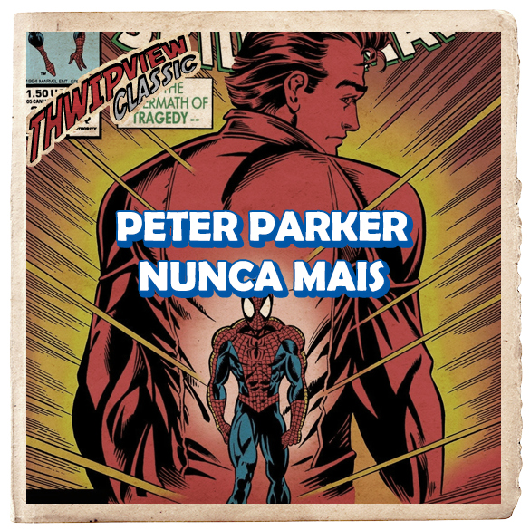 Thwip View Classic 407 - Peter Parker Nunca Mais episode artwork