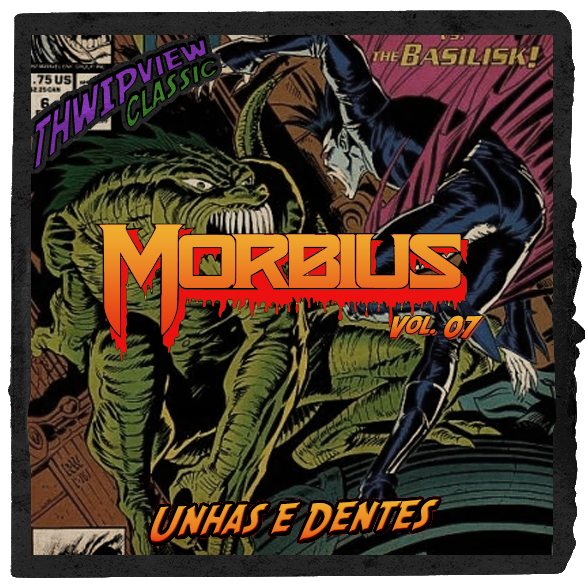 Thwip View Classic 408 - Morbius Vol.07: Unhas e Dentes episode artwork